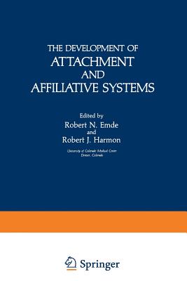 The Development of Attachment and Affiliative Systems - Emde, Robert (Editor)