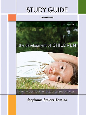 The Development of Children Study Guide - Cole, Michael, and Cole, Sheila R, and Lightfoot, Cynthia, PhD
