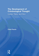 The Development of Criminological Thought: Context, Theory and Policy