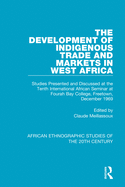 The Development of Indigenous Trade and Markets in West Africa: Studies Presented and Discussed at the Tenth International African Seminar at Fourah Bay College, Freetown, December 1969