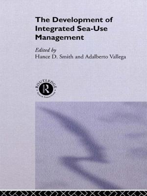 The Development of Integrated Sea Use Management - Smith, Hance (Editor), and Vallega, Adalberto (Editor)