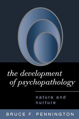 The Development of Psychopathology: Nature and Nurture - Pennington, Bruce F, PhD