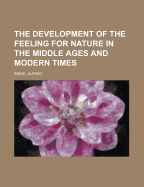 The Development of the Feeling for Nature in the Middle Ages and Modern Times