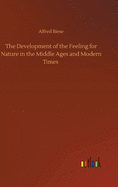 The Development of the Feeling for Nature in the Middle Ages and Modern Times
