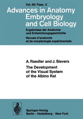 The Development of the Visual System of the Albino Rat - Raedler, A, and Sievers, J