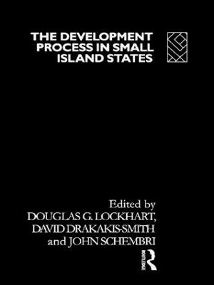 The Development Process in Small Island States - Lockhart, Douglas G (Editor), and Schembri, Patrick J (Editor), and Smith, David W (Editor)