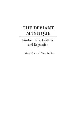 The Deviant Mystique: Involvements, Realities, and Regulation - Grills, Scott, Dr., and Prus, Robert