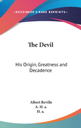 The Devil: His Origin, Greatness and Decadence