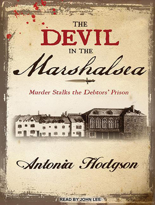 The Devil in the Marshalsea - Hodgson, Antonia, and Lee, John (Narrator)