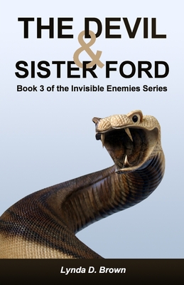 The Devil & Sister Ford: Book 3 of the Invisible Enemies Series - Brown, Lynda D