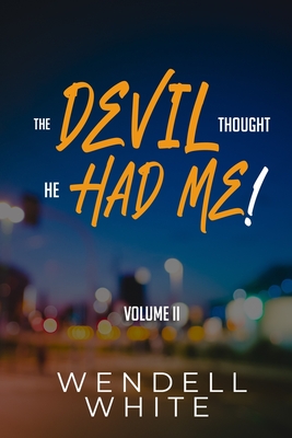 The Devil Thought He Had Me! Vol. II - Parrish, Vernisha (Editor), and Bell, Adrienne E (Editor), and White, Wendell