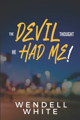 The Devil Thought He Had Me! - Bell, Adrienne E (Editor), and Parrish, Vernisha (Editor), and Ciron, Shi (Editor)