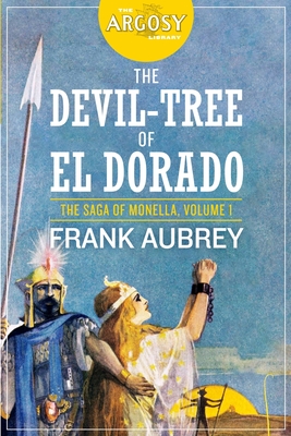 The Devil-Tree of El Dorado: The Saga of Monella, Volume 1 - Aubrey, Frank