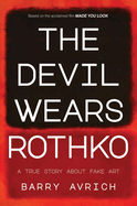 The Devil Wears Rothko: Inside the Art Scandal That Rocked the World