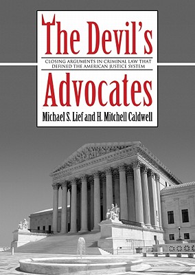 The Devil's Advocates: Greatest Closing Arguments in Criminal Law - Lief, Michael S, and Caldwell, H Mitchell, and De Cuir, Gabrielle (Read by)