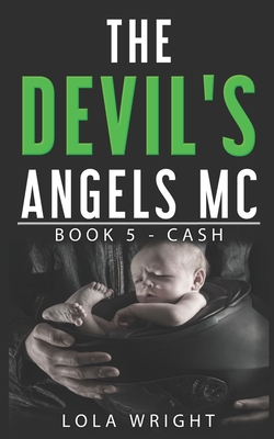 The Devil's Angels MC: Book 5 - Cash - Clinton, Pam (Editor), and Wright, Lola