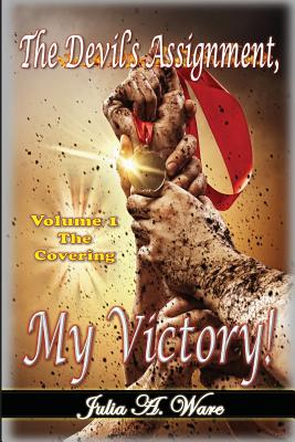 The Devil's Assignment, My Victory!: The Covering - Ware, Julia a