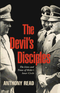 The Devil's Disciples: The Lives and Times of Hitler's Inner Circle - Read, Anthony