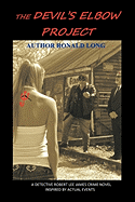 The Devil's Elbow Project: A Detective Robert Lee James Crime Novel - Inspired by Actual Events