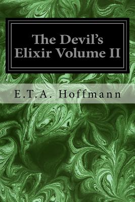 The Devil's Elixir Volume II - Ewing, Alex (Translated by), and Hoffmann, E T a