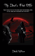 The Devil's Final Offer: What would you do if the Devil made the proverbial offer to you, more life in exchange for your soul?