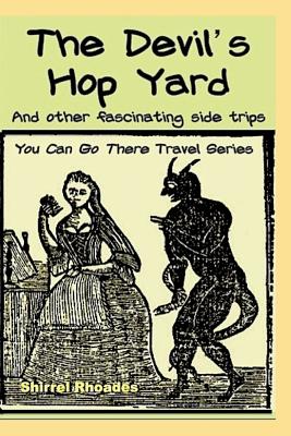 The Devil's Hop Yard And Other Fascinating Side Trips - Rhoades, Shirrel