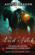 The Devil's Patch (Sleepy Hollow Horrors, Book 2): The Hunt for the Foul Murderer of Ichabod Crane