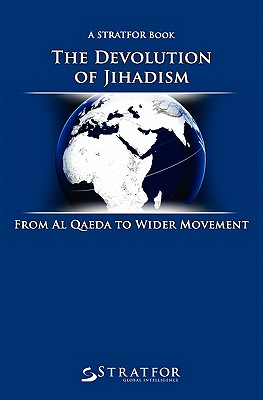 The Devolution of Jihadism: From Al Qaeda to Wider Movement - Stratfor
