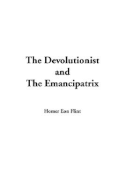 The Devolutionist and the Emancipatrix