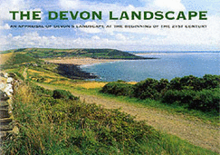 The Devon Landscape: An Appraisal of Devon's Landscape at the Beginning of the 21st Century - Timms, Simon