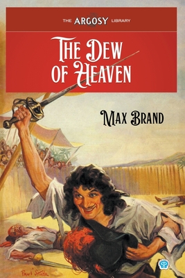 The Dew of Heaven - Brand, Max, and Faust, Frederick