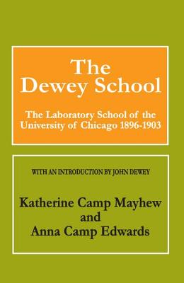 The Dewey School: The Laboratory School of the University of Chicago 1896-1903 - Edwards, Anna