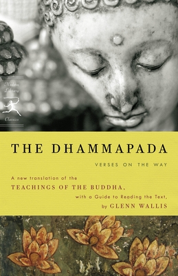 The Dhammapada: Verses on the Way - Buddha, and Wallis, Glenn