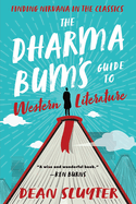 The Dharma Bum's Guide to Western Literature: Finding Nirvana in the Classics