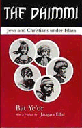 The Dhimmi: Jews and Christians Under Islam