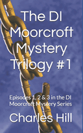 The DI Moorcroft Mystery Trilogy