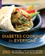 The Diabetes Cooking for Everyone: 250 All-Natural, Low-Glycemic Recipes to Nourish and Rejuvenate