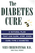 The Diabetes Cure: A Natural Plan That Can Slow, Stop, Even Cure Type 2 Diabetes