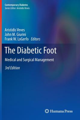 The Diabetic Foot: Medical and Surgical Management - Veves, Aristidis (Editor), and Giurini, John M. (Editor), and LoGerfo, Frank W. (Editor)