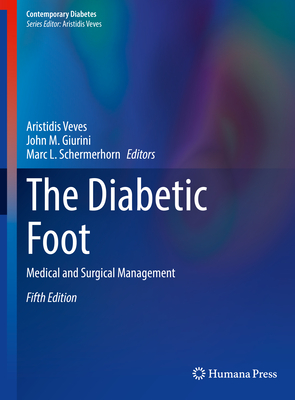 The Diabetic Foot: Medical and Surgical Management - Veves, Aristidis (Editor), and Giurini, John M (Editor), and Schermerhorn, Marc L (Editor)