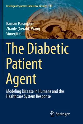 The Diabetic Patient Agent: Modeling Disease in Humans and the Healthcare System Response - Paranjape, Raman, and Wang, Zhanle (Gerald), and Gill, Simerjit