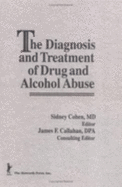The Diagnosis and Treatment of Drug and Alcohol Abuse