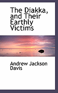 The Diakka, and Their Earthly Victims