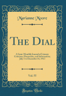 The Dial, Vol. 55: A Semi-Monthly Journal of Literary Criticism, Discussion, and Information; July 1 to December 16, 1913 (Classic Reprint)