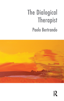 The Dialogical Therapist: Dialogue in Systemic Practice - Bertrando, Paolo