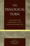 The Dialogical Turn: New Roles for Sociology in the Postdisciplinary Age