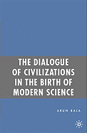 The Dialogue of Civilizations in the Birth of Modern Science