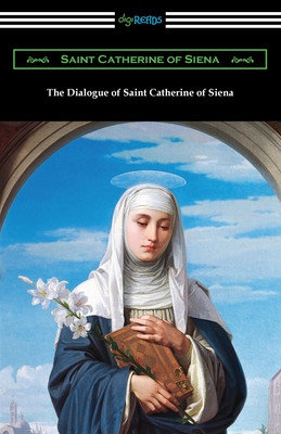 The Dialogue of Saint Catherine of Siena - Saint Catherine of Siena, and Thorold, Algar (Translated by)