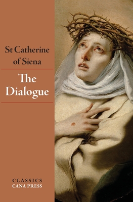 The Dialogue of St Catherine of Siena - Of Siena, St Catherine