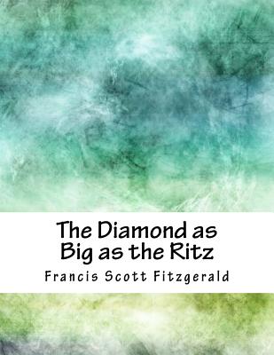 The Diamond as Big as the Ritz - Fitzgerald, F Scott